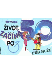 kniha Život začíná po 50 pro muže, Vyšehrad 2007