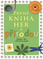 kniha První kniha her s přírodou [zahrádka v láhvi a další úžasné nápady], Slovart 2008