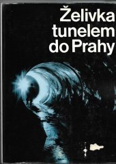 kniha Želivka tunelem do Prahy, SNTL 1973