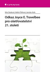 kniha Odkaz Joyce E. Travelbee pro ošetřovatelství 21. století, Grada 2019