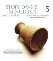 kniha Stopy dávnej minulosti 5 Slovensko v stredoveku Druhé kráľovstvo a jeho koniec, Vydavateľstvo Rak 2009