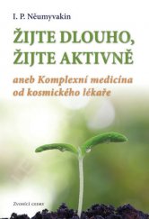 kniha Žijte dlouho, žijte aktivně aneb Komplexní medicína od kosmického lékaře, Zvonící cedry 2016