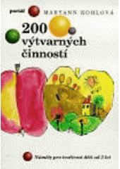 kniha 200 výtvarných činností náměty pro tvořivost dětí od 3 let, Portál 2000