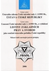 kniha Úplné znění Ústavního zákona České národní rady č. 1/1993 Sb., Ústava České republiky Úplné znění Usnesení České národní rady č. 2/1993 Sb., o vyhlášení Listiny základních práv a svobod jako součásti ústavního pořádku České republiky ; Některé další související právní předpisy, Armex 2006