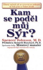 kniha Kam se poděl můj sýr? úžasný způsob jak se vyrovnat se změnami ve Vaší práci a Vašem životě, Pragma 2000