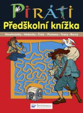 kniha Piráti předškolní knížka : omalovánky, hádanky, čísla, písmena, tvary, barvy, Svojtka & Co. 2009