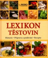 kniha Lexikon těstovin historie, příprava a podávání, recepty, Rebo 2006