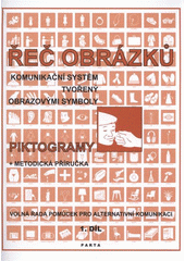 kniha Řeč obrázků komunikační systém tvořený obrazovými symboly : piktogramy + metodická příručka : volná řada pomůcek pro alternativní komunikaci, Parta 2011