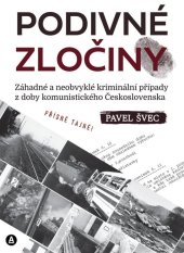 kniha Podivné zločiny Záhadné a neobvyklé kriminální případy z komunistického Československa, Gradamas 2025