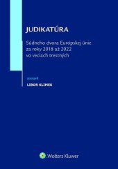 kniha Judikatúra Súdneho dvora EÚ za roky 2018 až 2022 vo veciach trestných, Wolters Kluwer 2024