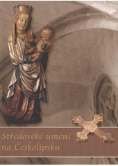 kniha Středověké umění na Českolipsku, Vlastivědné muzeum a galerie v České Lípě 2012