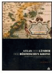 kniha Atlas der Länder der Böhmischen Krone Gesamtkarten, Länder, Regionen und Städte : Auswahlpräsentation: 16.-19. Jahrhundert, Aleš Skřivan ml. 2004