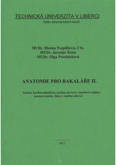 kniha Anatomie pro bakaláře II. systém kardiovaskulární, systém nervový, smyslové orgány, soustava kožní, žlázy s vnitřní sekrecí, Technická univerzita 2012