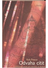 kniha Odvaha cítit buddhistické praxe pro otevření se druhým, DharmaGaia 2013