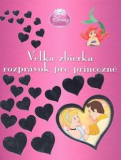 kniha Veľká zbierka rozprávok pre princezné, Egmont 2010