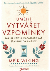 kniha Umění vytvářet vzpomínky jak si užít a zapamatovat šťastné okamžiky, Jota 2020