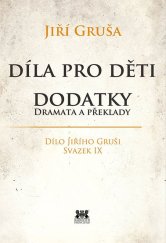 kniha Díla pro děti. Dodatky, dramata a překlady Dílo Jiřího Gruši, svazek IX., Barrister a Principal 2022