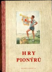 kniha Hry pionýrů pro mladší i starší pionýry, Mladá fronta 1952