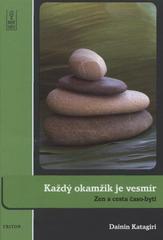 kniha Každý okamžik je vesmír zen a cesta časo-bytí, Triton 2009