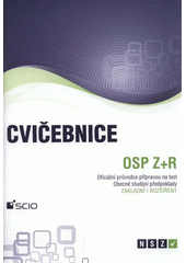 kniha OSP Z+R cvičebnice oficiální průvodce přípravou na test Obecné studijní předpoklady - základní i rozšířený : NSZ, SCIO 2012