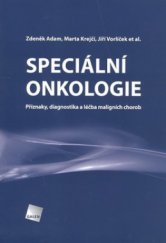 kniha Speciální onkologie příznaky, diagnostika a léčba maligních chorob, Galén 2010