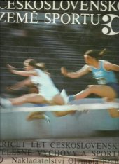 kniha Československo země sportu 30 let československé tělesné výchovy a sportu : [obr. publ.], Olympia 1975