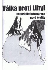 kniha Válka proti Libyi imperialistická agrese nové kvality, Mladá pravda 2011