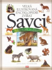 kniha Velká ilustrovaná encyklopedie zvířat. Savci - Savci [od antilopy po žirafu] :, CP Books 2005