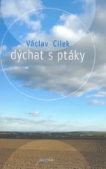 kniha Dýchat s ptáky obyčejné texty o světle paměti, pravdě oblaků a útěše míst, Dokořán 2008