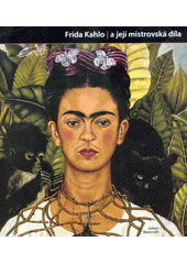 kniha Frida Kahlo a její mistrovská díla, CPress 2018