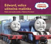 kniha Edward, velice užitečná mašinka podle televizního seriálu o lokomotivě Tomášovi, Egmont 2008