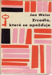 kniha Zrcadlo, které se opožďuje, Československý spisovatel 1964