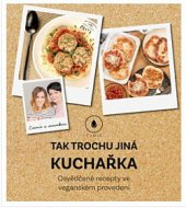 kniha Tak trochu jiná kuchařka, CPress 2019