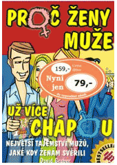 kniha Proč ženy muže už více chápou největší tajemství mužů, jaké kdy ženám svěřili, Grada 2007