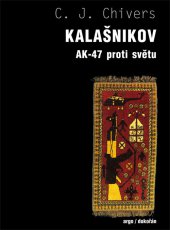 kniha Kalašnikov AK-47 proti světu, Dokořán 2013