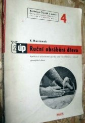 kniha Ruční obrábění dřeva Pomůcka k dílenskému výcviku učnů v truhlářství a v oborech zpracujících dřevo, Práce 1949