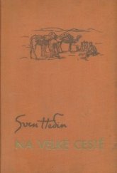 kniha Na velké cestě [Moje výprava se Švédy, Němci a Číňany pouští Gobi], Josef Elstner 1930