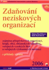 kniha Zdaňování neziskových organizací zejména příspěvkových organizací, krajů, obcí, občanských sdružení, veřejných vysokých škol a veřejných výzkumných institucí : s příklady z praxe, Anag 2006