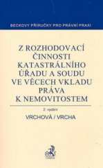 kniha Z rozhodovací činnosti katastrálního úřadu a soudu ve věcech vkladu práva k nemovitostem příklady správních a soudních rozhodnutí, oznámení a podání o nemovitostech, C. H. Beck 2007