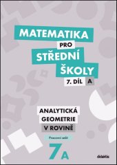 kniha Matematika pro střední školy 7.díl A Pracovní sešit Analytická geometrie v rovině, Didaktis 2018