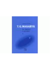 kniha T.G. Masaryk 1. - 1850-1882 - za ideálem a pravdou., Masarykův ústav AV ČR 2000