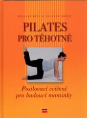 kniha Pilates pro těhotné posilovací cvičení pro budoucí maminky, CPress 2005