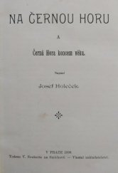 kniha Na Černou Horu a Černá Hora koncem věku, J. Holeček 1899