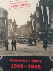 kniha Pohlednice z Opavy 1908-1945 = Gruss aus Troppau 1908-1945 ze soukromé sbírky R. Dybowicze, ITA Opava 2017