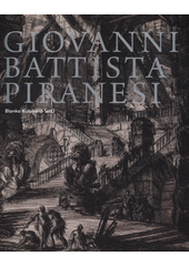 kniha Giovanni Battista Piranesi 1720 - 1778, Národní galerie v Praze 2015