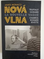 kniha Nová vlna La nouvelle vague : Truffaut, Godard, Chabrol, Rohmer, Rivette, Akademie múzických umění 2001