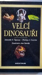 kniha Velcí dinosauři příběh evoluce gigantů, Aventinum 1999