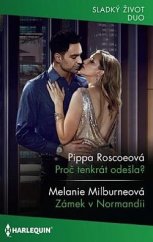 kniha Proč tenkrát odešla? / Zámek v Normandii, Harlequin 2025