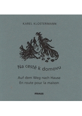 kniha Na cestě k domovu = Auf dem Weg nach Hause = En route pour la maison, Fraus 2003