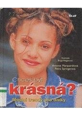 kniha Chceš být krásná? módní trendy pro dívky, Ikar 2002